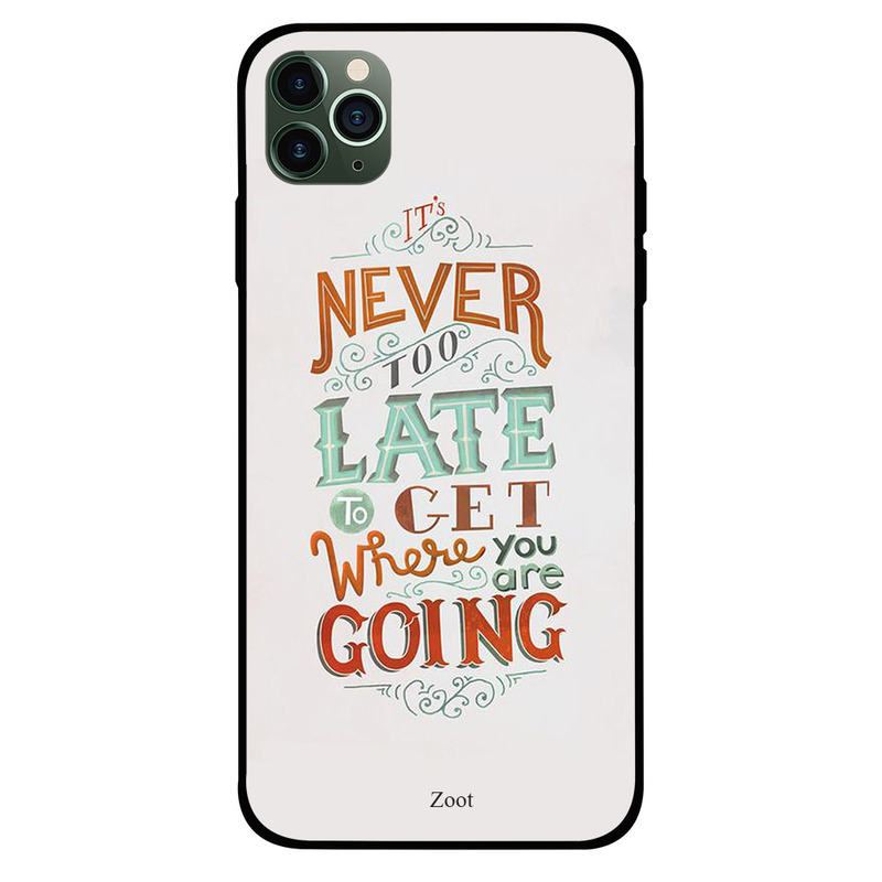 Zoot Apple iPhone 11 Pro Max Mobile Phone Back Cover, Never Too Late To Get Where You Are Going
Zoot Apple iPhone 11 Pro Max Mobile Phone Back Cover, Never Too Late To Get Where You Are Going