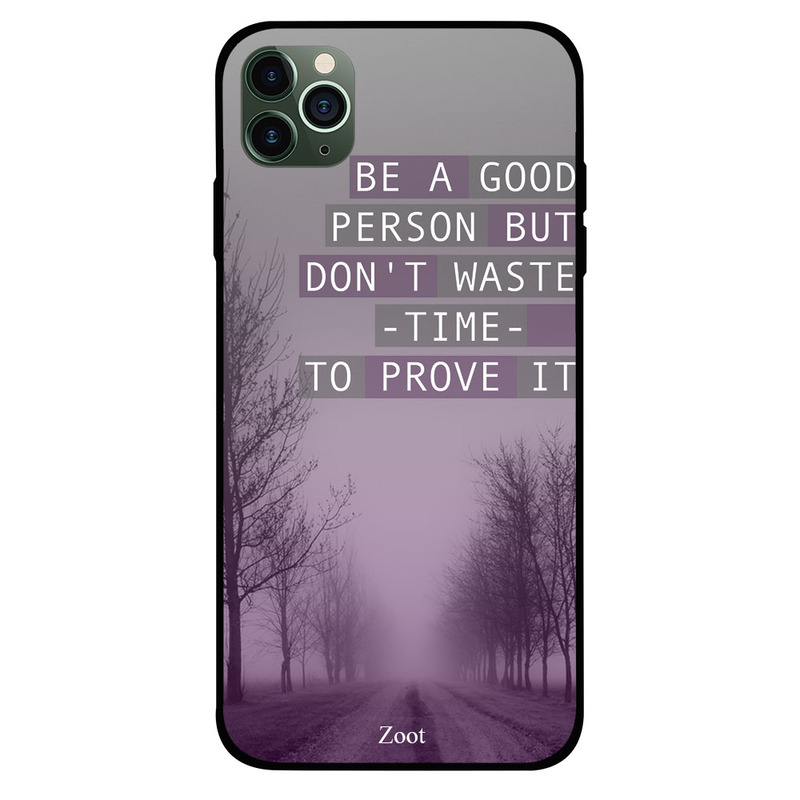 Zoot Apple iPhone 11 Pro Mobile Phone Back Cover, Be A Good Person But Don't Waste Time To Prove It
Zoot Apple iPhone 11 Pro Mobile Phone Back Cover, Be A Good Person But Don't Waste Time To Prove It