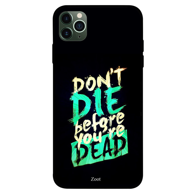 Zoot Apple iPhone 11 Pro Max Mobile Phone Back Cover, Don’t Die Before You're Dead
Zoot Apple iPhone 11 Pro Max Mobile Phone Back Cover, Don’t Die Before You're Dead