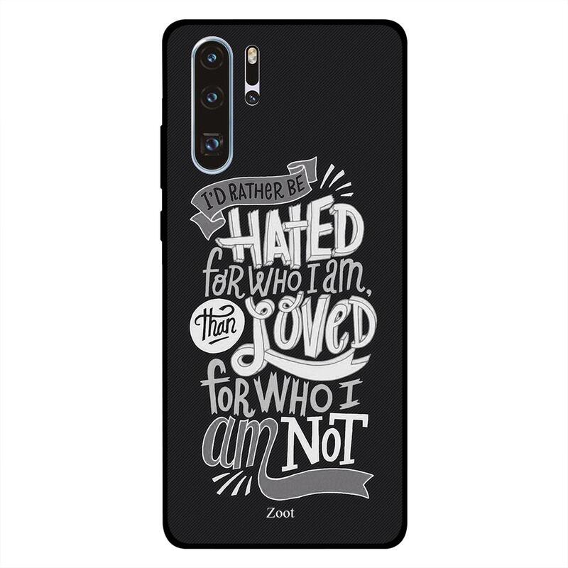Zoot Huawei P30 Pro Mobile Phone Back Cover, I'd Rather Be Hated For Who I Am Than Loved For Who I Am Not
Zoot Huawei P30 Pro Mobile Phone Back Cover, I'd Rather Be Hated For Who I Am Than Loved For Who I Am Not