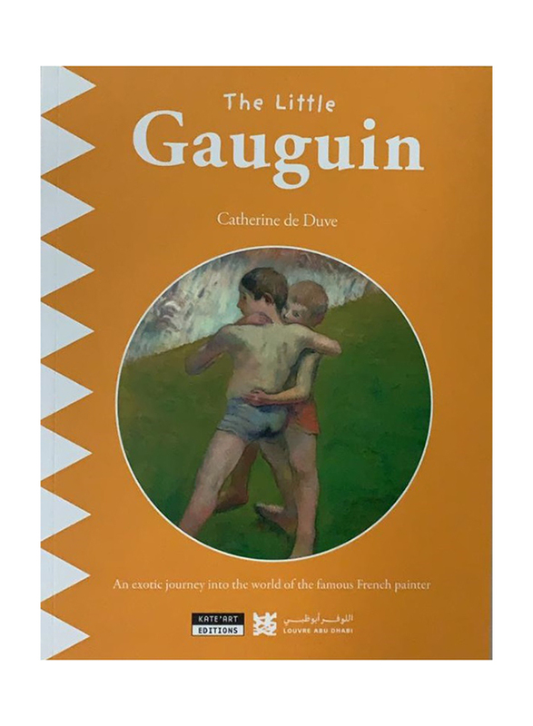 Little Gauguin (English), Soft Cover Book, By: Department of Cultural & Tourism, Abu Dhabi, Louvre
Little Gauguin (English), Soft Cover Book, By: Department of Cultural & Tourism, Abu Dhabi, Louvre