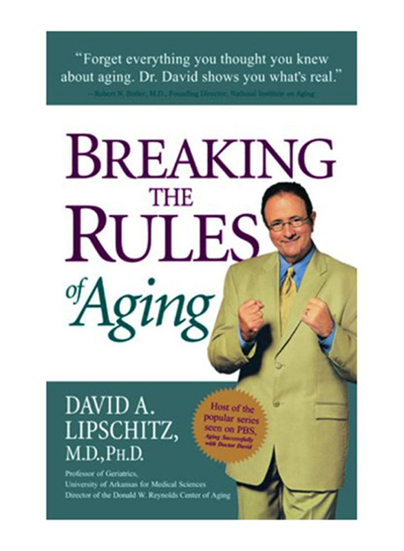 Breaking The Rules of Aging, Paperback Book, By: David A. Lipschitz, M.D., Ph.D..
Breaking The Rules of Aging, Paperback Book, By: David A. Lipschitz, M.D., Ph.D..