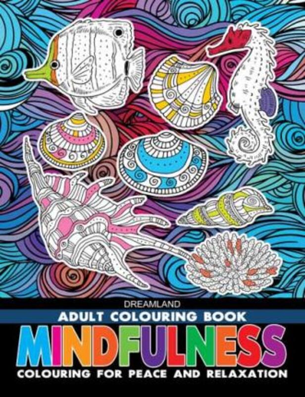 Mindfulness Colouring Book For Adults, Paperback Book, By: Dreamland Publications
Mindfulness Colouring Book For Adults, Paperback Book, By: Dreamland Publications