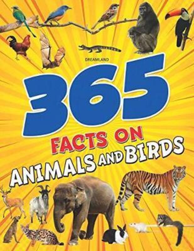 365 Facts On Animals And Birds, Paperback Book, By: Dreamland Publications
365 Facts On Animals And Birds, Paperback Book, By: Dreamland Publications