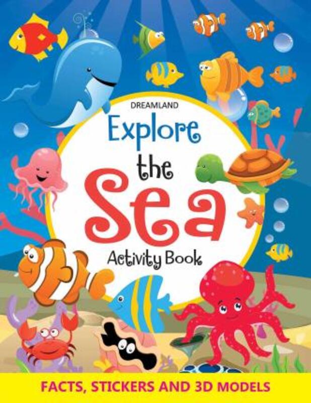 Explore The Sea Activity Book with Stickers And 3D Models, Paperback Book, By: Dreamland Publications
Explore The Sea Activity Book with Stickers And 3D Models, Paperback Book, By: Dreamland Publications