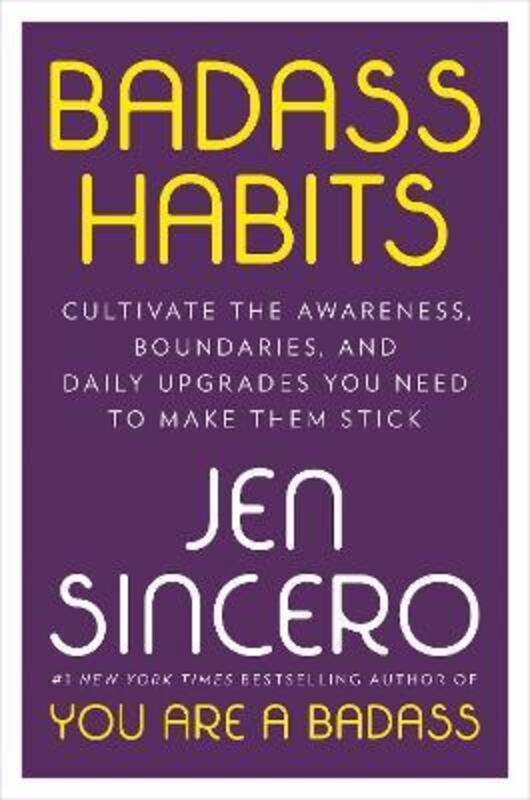 Badass Habits: Cultivate the Awareness, Boundaries, and Daily Upgrades You Need to Make Them Stick, Hardcover Book, By: Jen Sincero
Badass Habits: Cultivate the Awareness, Boundaries, and Daily Upgrades You Need to Make Them Stick, Hardcover Book, By: Jen Sincero