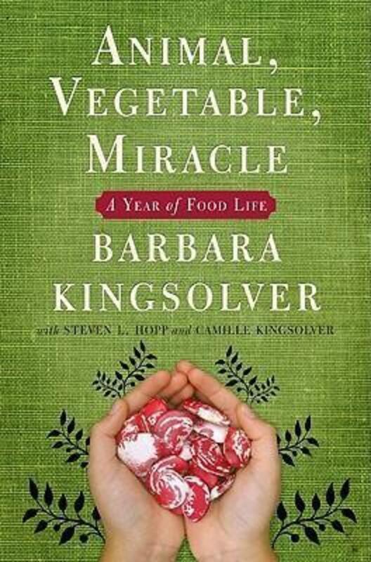 Animal, Vegetable, Miracle: a Year of Food Life, Hardcover Book, By: Barbara Kingsolver
Animal, Vegetable, Miracle: a Year of Food Life, Hardcover Book, By: Barbara Kingsolver