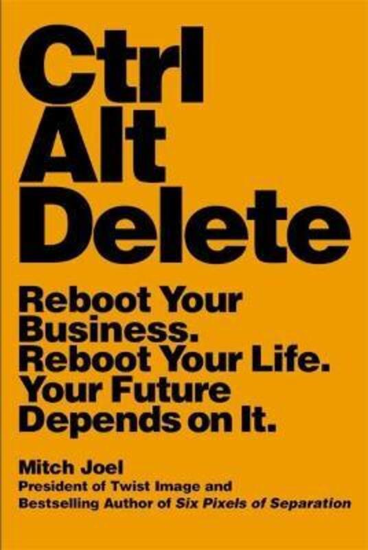 Ctrl Alt Delete: Reboot Your Business. Reboot Your Life. Your Future Depends on It, Paperback Book, By: Mitch Joel
Ctrl Alt Delete: Reboot Your Business. Reboot Your Life. Your Future Depends on It, Paperback Book, By: Mitch Joel
