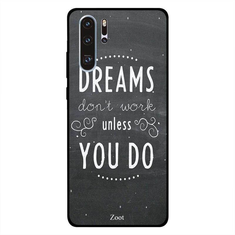 

Zoot Huawei P30 Pro Mobile Phone Back Cover, Dreams Don't Work Unless You Do