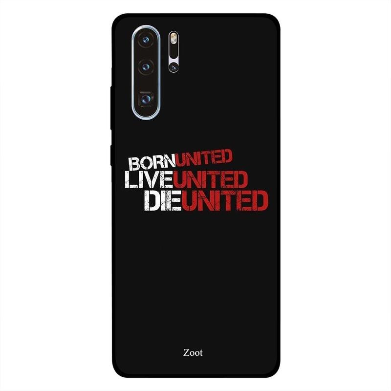 

Zoot Huawei P30 Pro Mobile Phone Back Cover, Born United Live United Die United