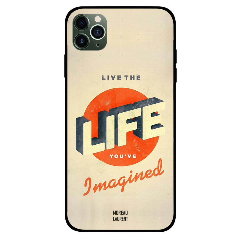 

Moreau Laurent Apple iPhone 11 Pro Max Mobile Phone Back Cover, Live The Life You Have Imagine