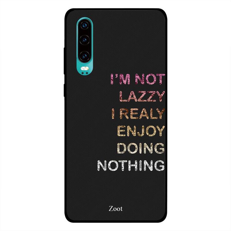 

Zoot Huawei P30 Mobile Phone Back Cover, I Am Not Lazy