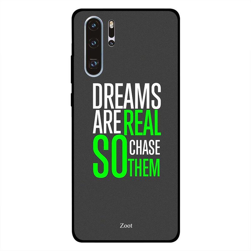 

Zoot Huawei P30 Pro Mobile Phone Back Cover, Dreams Are Real So Chase Them