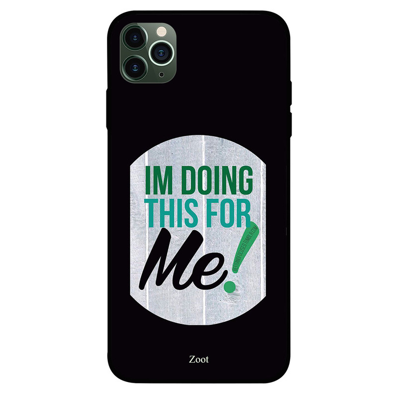 

Zoot Apple iPhone 11 Pro Mobile Phone Back Cover, Im Doing This For Me