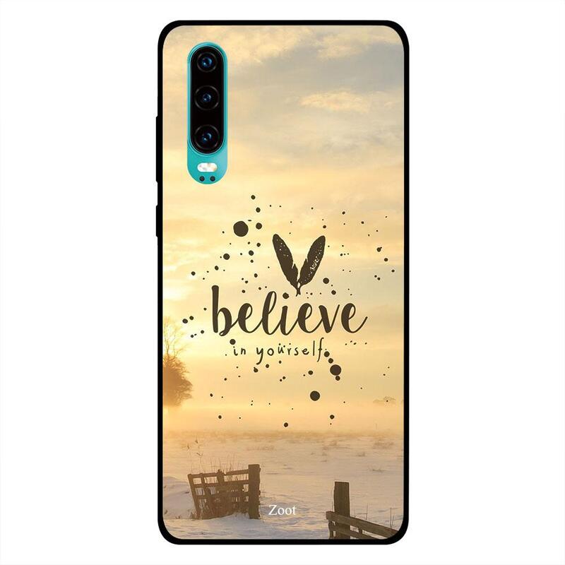 

Zoot Huawei P30 Mobile Phone Back Cover, Believe In Yourself