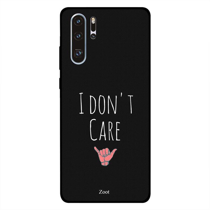 

Zoot Huawei P30 Pro Mobile Phone Back Cover, I Don’t Care