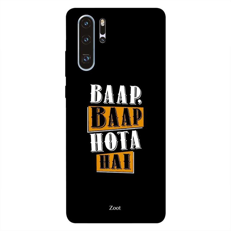 

Zoot Huawei P30 Pro Mobile Phone Back Cover, Baap Baap Hota Hai