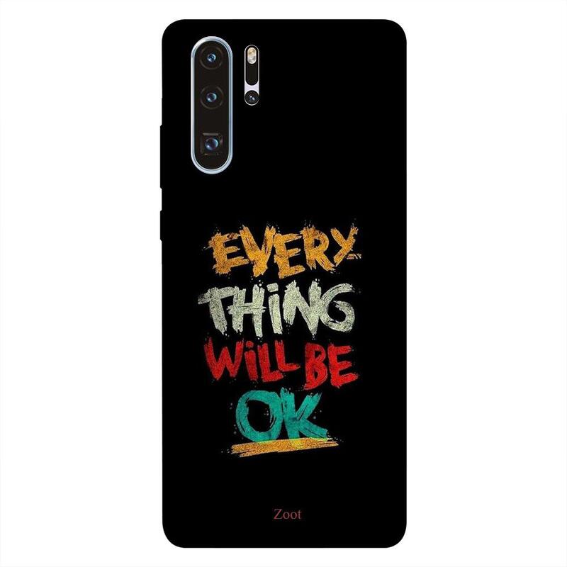 

Zoot Huawei P30 Pro Mobile Phone Back Cover, Everything Will Be Ok