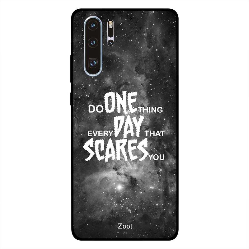 

Zoot Huawei P30 Pro Mobile Phone Back Cover, Do One Thing Everyday That Scares You