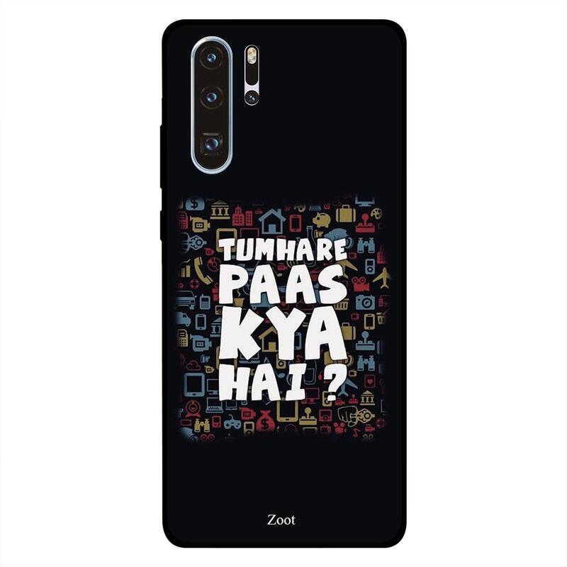 

Zoot Huawei P30 Pro Mobile Phone Back Cover, Tumhare Paas Kya Hai