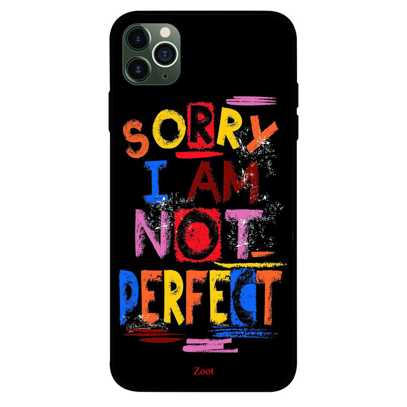 

Zoot Apple iPhone 11 Pro Mobile Phone Back Cover, Sorry I Am Not Perfect