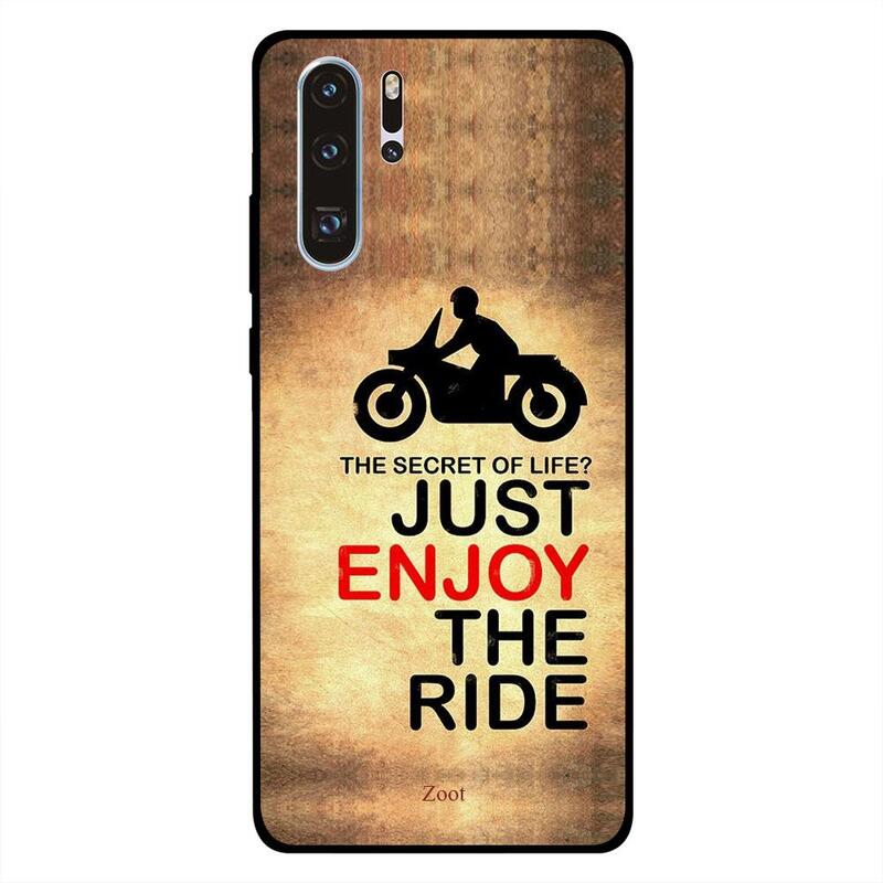 

Zoot Huawei P30 Pro Mobile Phone Back Cover, The Secret Of Life Just Enjoy The Ride