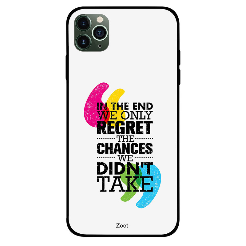 

Zoot Apple iPhone 11 Pro Mobile Phone Back Cover, In The End We Only Regret The Chances We Didn'T Take