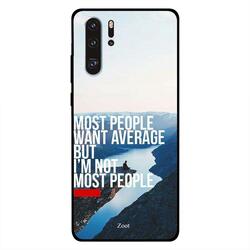 Zoot Huawei P30 Pro Mobile Phone Back Cover, Most People Want Average But I'M Not Most People