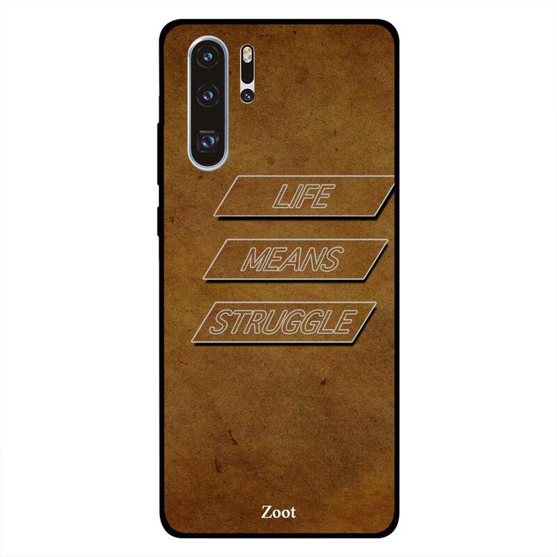 

Zoot Huawei P30 Pro Mobile Phone Back Cover, Life Means Struggle