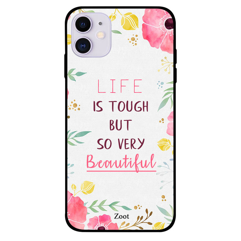 

Zoot Apple iPhone 11 Mobile Phone Back Cover, Life Is Tough But Beautiful