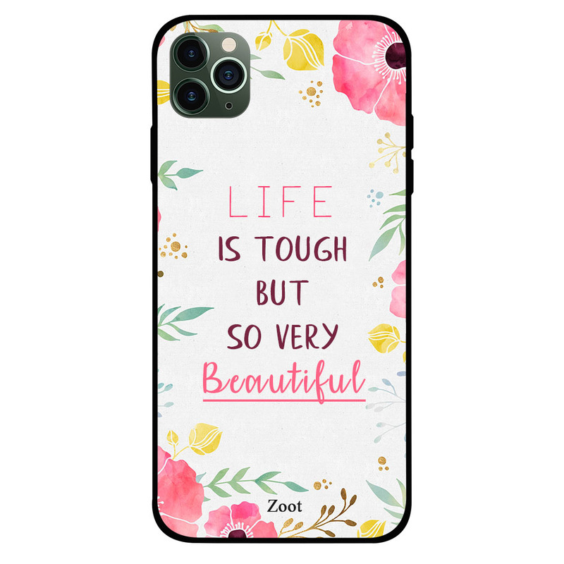 

Zoot Apple iPhone 11 Pro Mobile Phone Back Cover, Life Is Tough But Beautiful