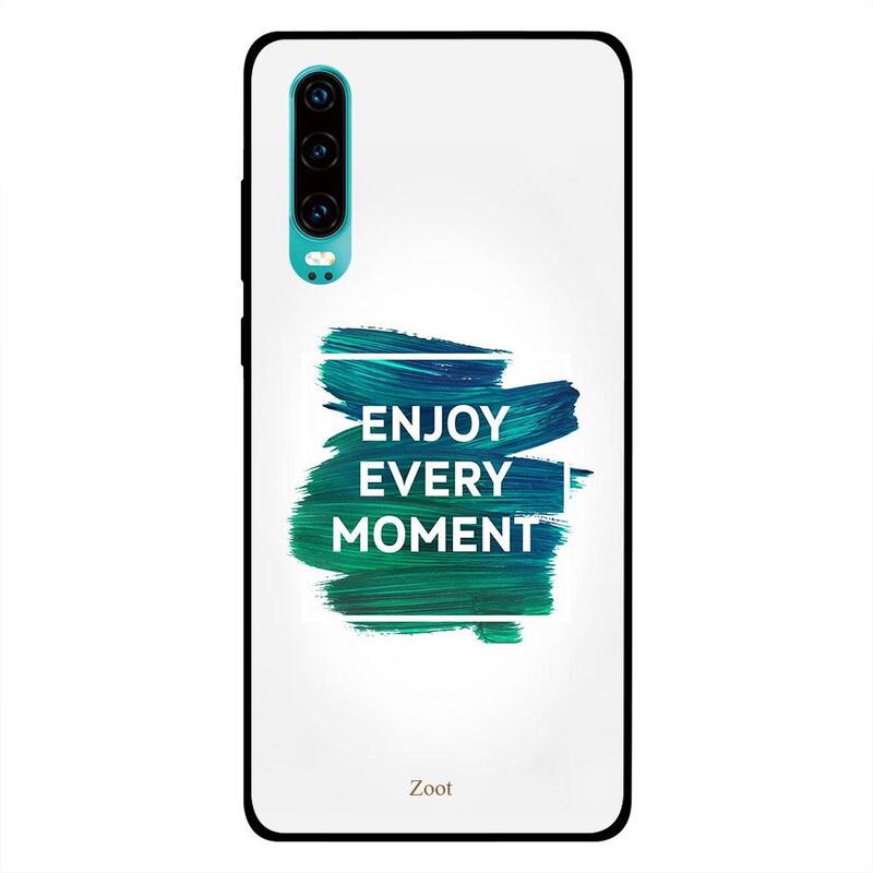 

Zoot Huawei P30 Mobile Phone Back Cover, Enjoy Every Moment