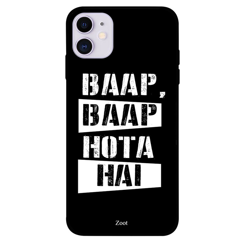 

Zoot Apple iPhone 11 Mobile Phone Back Cover, Baap Baap Hota Hai Black N White
