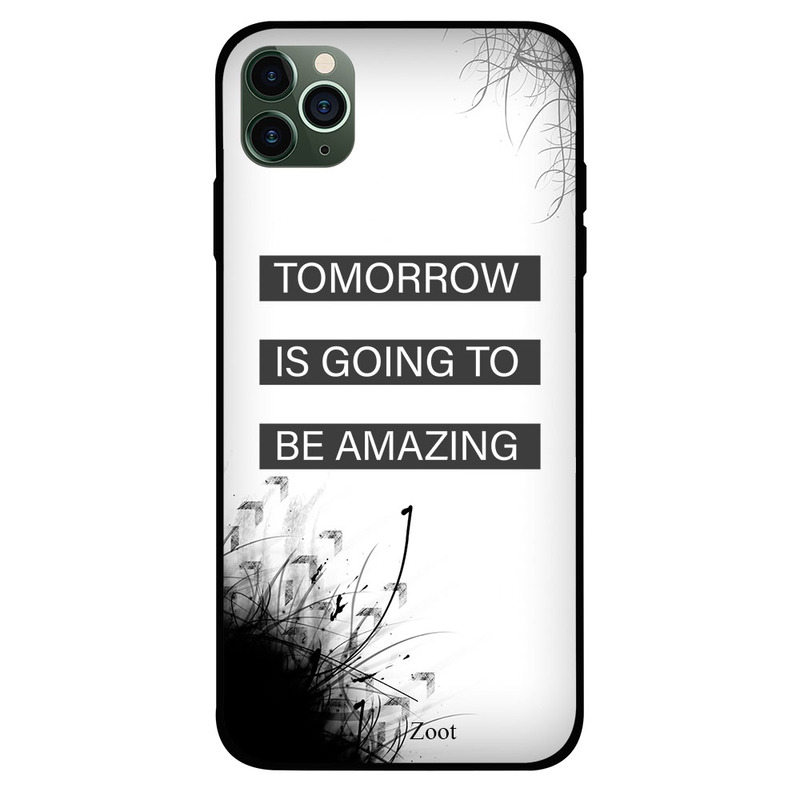 

Zoot Apple iPhone 11 Pro Max Mobile Phone Back Cover, Tomorrow Is Going To Be Amazing