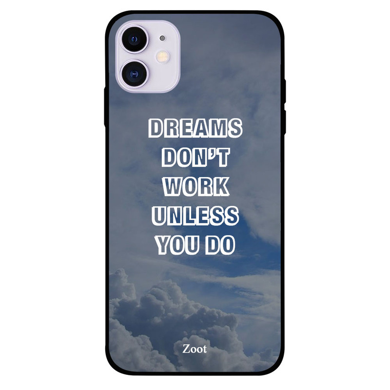 

Zoot Apple iPhone 11 Mobile Phone Back Cover, Dreams Don't Work Unless You Do