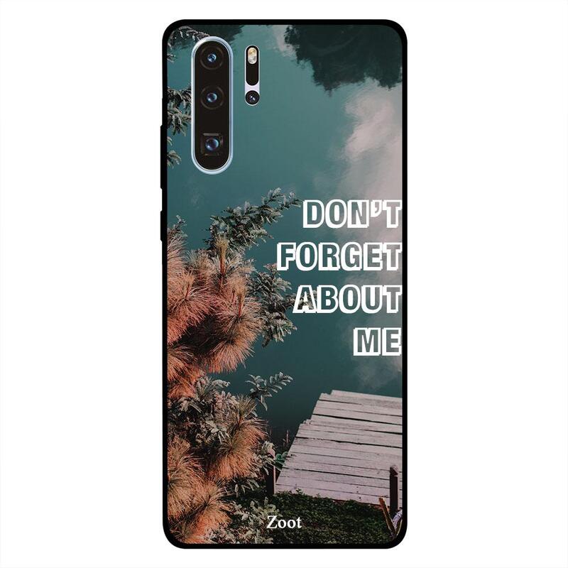 

Zoot Huawei P30 Pro Mobile Phone Back Cover, Don't Forget About Me