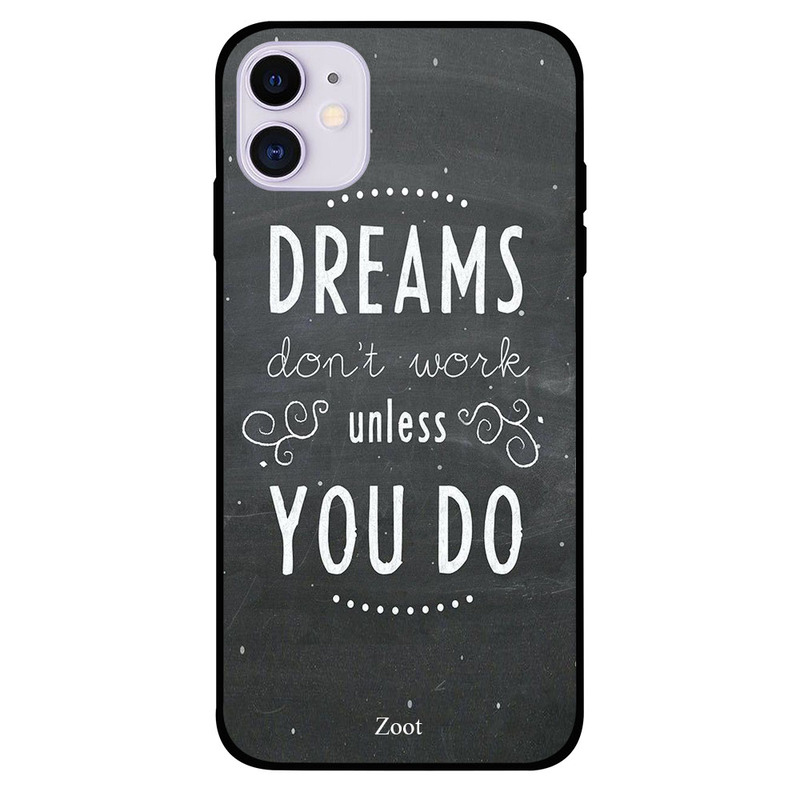 

Zoot Apple iPhone 11 Mobile Phone Back Cover, Dreams Don't Work Unless You Do