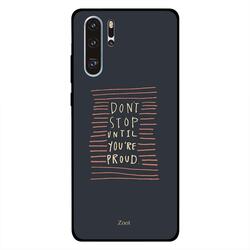 Zoot Huawei P30 Pro Mobile Phone Back Cover, Don't Stop Until You're Proud