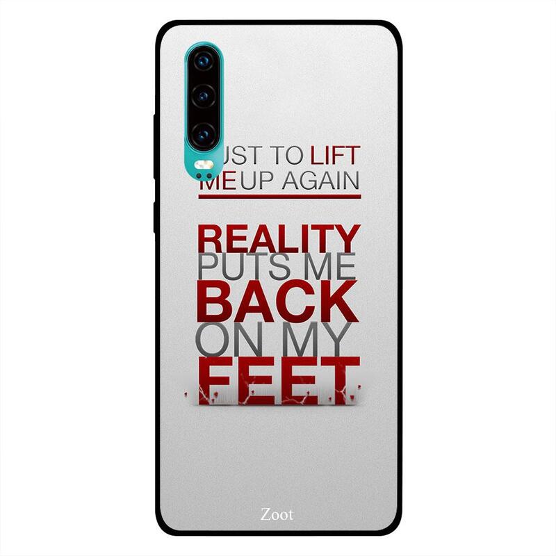 

Zoot Huawei P30 Mobile Phone Back Cover, Reality Puts Me Back On My Feet