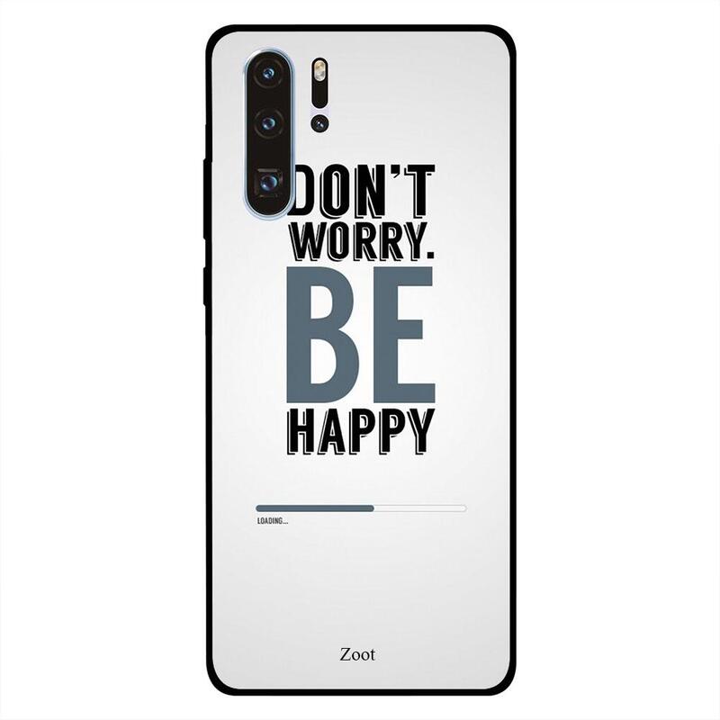 

Zoot Huawei P30 Pro Mobile Phone Back Cover, Don't Worry Be Happy