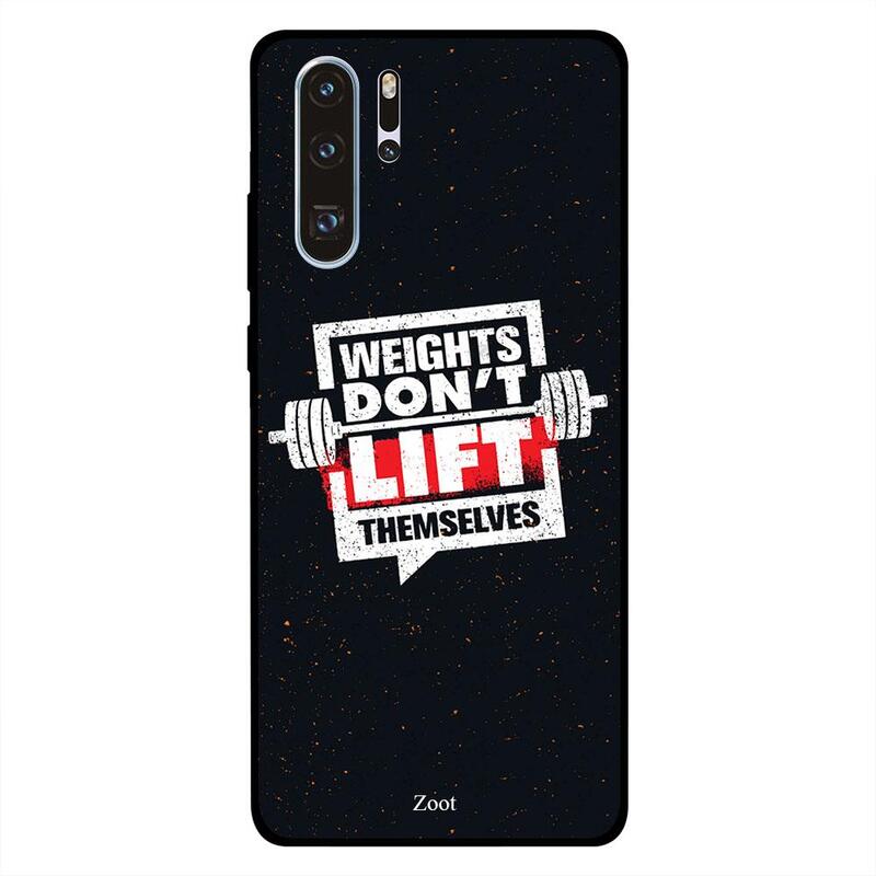 

Zoot Huawei P30 Pro Mobile Phone Back Cover, Weights Don't Lift Themselves