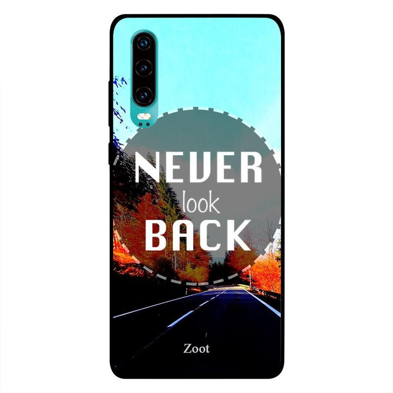 

Zoot Huawei P30 Mobile Phone Back Cover, Never Look Back