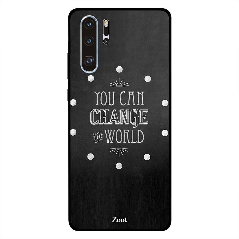

Zoot Huawei P30 Pro Mobile Phone Back Cover, You Can Change The World