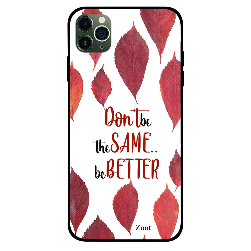

Zoot Apple iPhone 11 Pro Max Mobile Phone Back Cover, Don't Be The Same Be Better