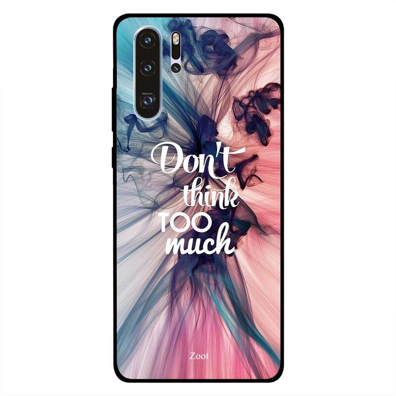 

Zoot Huawei P30 Pro Mobile Phone Back Cover, Don't Think Too Much