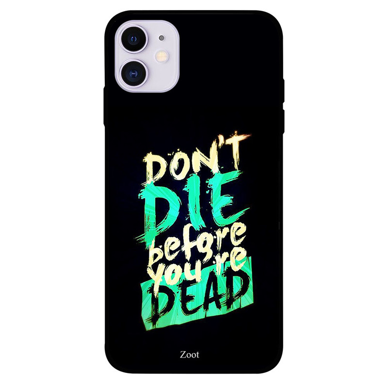 

Zoot Apple iPhone 11 Mobile Phone Back Cover, Don’t Die Before You're Dead