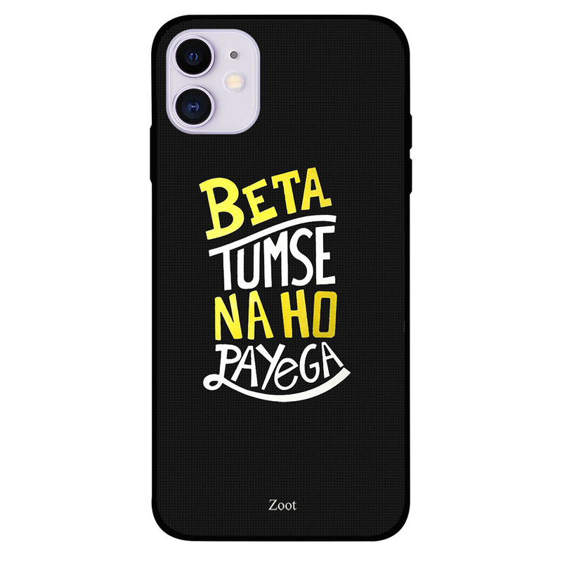 

Zoot Apple iPhone 11 Mobile Phone Back Cover, Beta Tumse Na Ho Payega