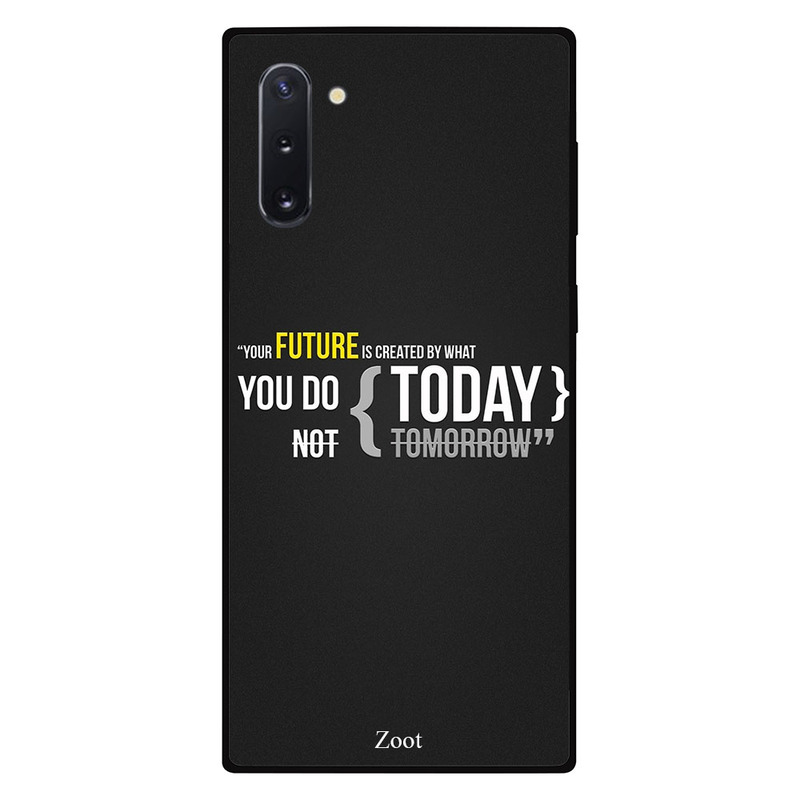 

Zoot Samsung Note 10 Mobile Phone Back Cover, You Future Is Created By What You Do Today