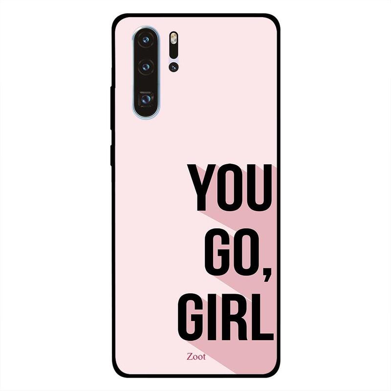 

Zoot Huawei P30 Pro Mobile Phone Back Cover, You Go Girl