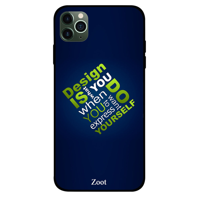 

Zoot Apple iPhone 11 Pro Max Mobile Phone Back Cover, Design Is What You Do
